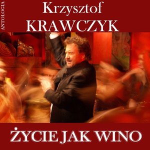 Zycie jak wino (Krzysztof Krawczyk Antologia)