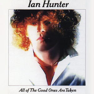 Ian Hunter - All of the good ones are taken