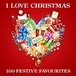 I Love Christmas - 100 Festive Favourites