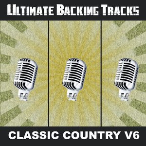 Ultimate Backing Tracks: Classic Country, Vol. 6
