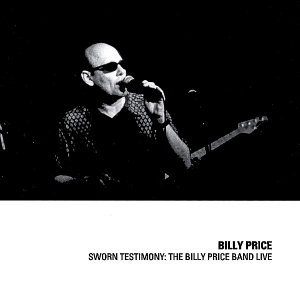 Sworn Testimony: The Billy Price Band Live