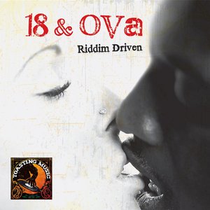 18 And Ova - Riddim Driven