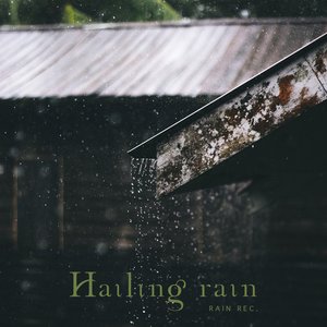 Hailing Rain
