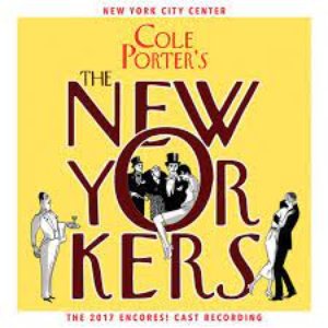 Cole Porter's The New Yorkers (2017 Encores! Cast Recording)