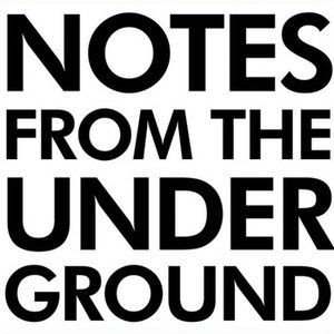 Notes From The Underground