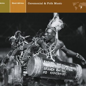 EXPLORER SERIES: AFRICA - East Africa: Ceremonial & Folk Music