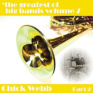 Greatest Of Big Bands Vol 7 - Chick Webb - Part 2