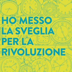 Ho Messo La Sveglia Per La Rivoluzione