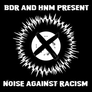 Blackened Death Records and HNM Records Present - Noise Against Racism