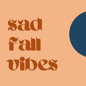 Sad Fall Vibes