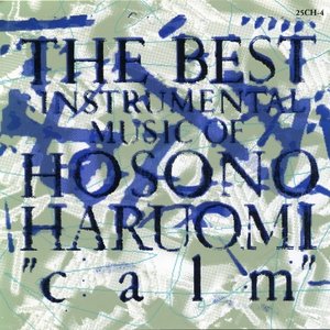 "Calm" The Best Instrumental Music Of Hosono Haruomi