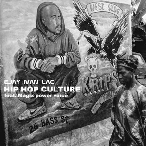 HIP HOP CULTURE - Ejay Ivan Lac feat. Magix power voice