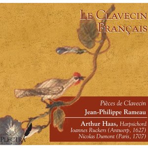 Arthur Haas: Le Clavecin Français: Jean-Philippe Rameau Pièces de Clavecin