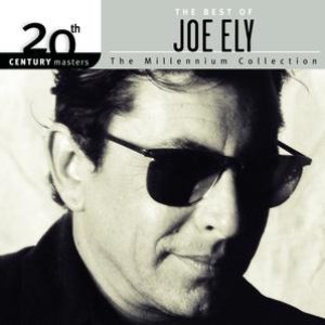The Best Of Joe Ely 20th Century Masters The Millennium Collection
