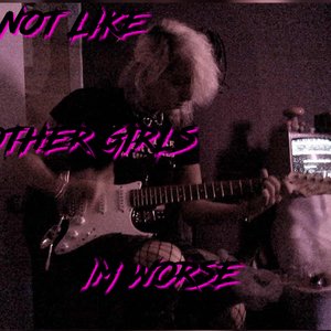 I'm Not Like Other Girls, I'm Worse