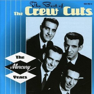 The Best Of The Crew Cuts - The Mercury Years