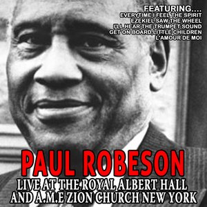 Paul Robeson - Live At The Royal Albert Hall And A.m.e Zion Church New York