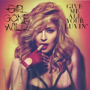 Give Me All Your Luvin' / Girl Gone Wild