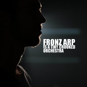 Image pour 'Fronz Arp is a Tiny Crooked Orchestra'