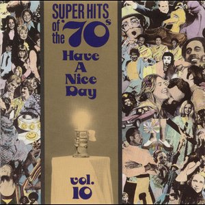 Super Hits Of The '70s - Have A Nice Day, Vol. 10