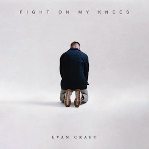 Evan Craft - Fight On My Knees - Zortam Music