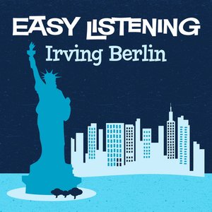 Easy Listening: Irving Berlin