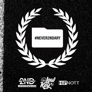 Never 2ndary [Mixed by DJ Low Key]