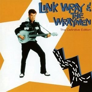 Link Wray & The Wraymen. The Definitive Edition (Bonus Track Version)