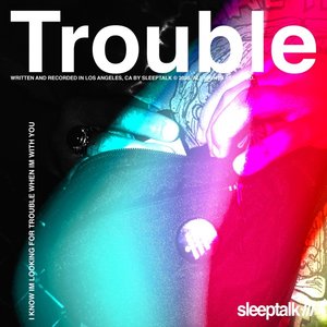 Trouble
