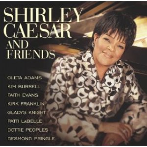 Shirley Caesar & Friends