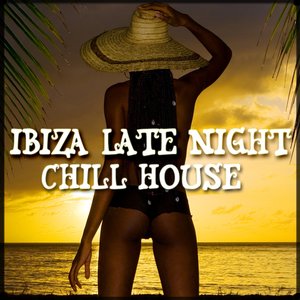 Ibiza Late Night Special Edition (33 Chill House to Deep House Tracks)