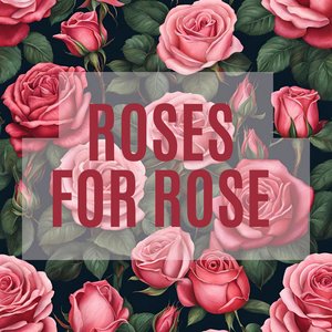 Roses for Rose