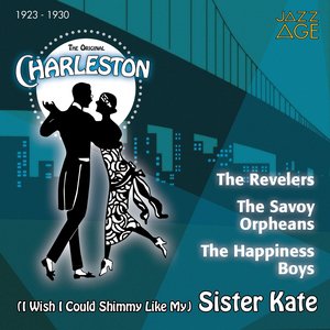 (I Wish I Could Shimmy Like My) Sister Kate (The Original Charleston, 1923 - 1930)