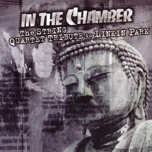 Image for 'In the Chamber - The String Quartet Tribute to Linkin Park'