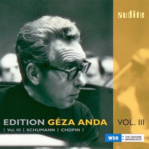 Edition Géza Anda, Vol.III: Schumann & Chopin