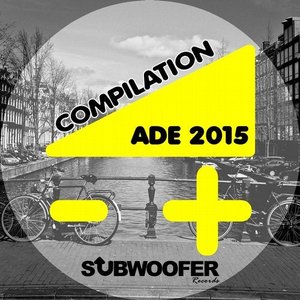 Image for 'Compilation ADE 2015 (Subwoofer Records Presents: Amsterdam Dance Event)'