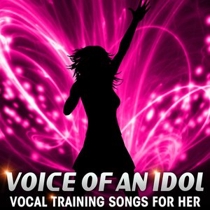 Voice of an Idol - Vocal Training Songs for Her