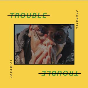 Trouble