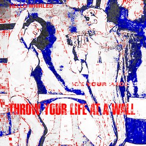 Fuck Your Process Throw Your Life At A Wall