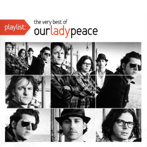 Our Lady Peace - Playlist: Very Best of Our Lady Peace - Zortam Music