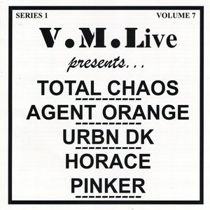 V.M.Live Presents Total Chaos / Agent Orange / Horace Pinker / Urbn Dk