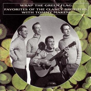 Wrap The Green Flag: Favorites Of The Clancy Brothers With Tommy Makem