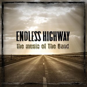 Endless Highway - The Music Of The Band