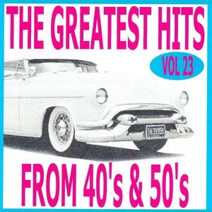 The greatest hits from 40's and 50's volume 23