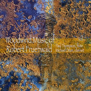 Woodwind Music of Robert Fruehwald, Vol. 1