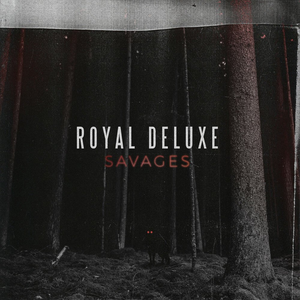 Royal Deluxe - Savages - Zortam Music