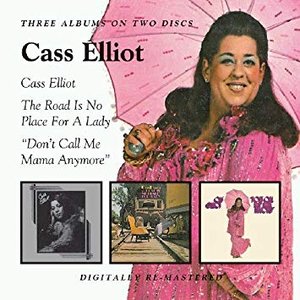 Cass Elliot / The Road Is No Place For A Lady / Don't Call Me Mama Anymore