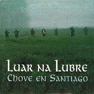 Luar Na Lubre - Chove en Santiago - Zortam Music