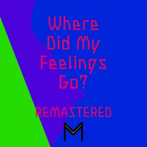 Where Did My Feelings Go?