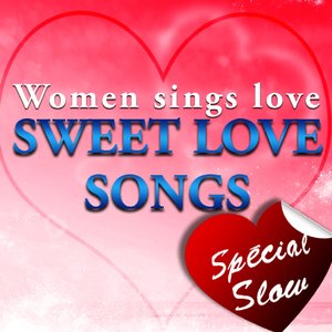 Women Sings Love - Sweet Love Songs (Special Slow)